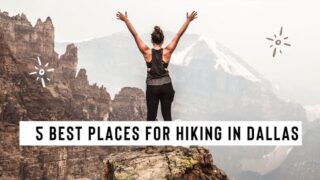 5 Best places For Hiking in Dallas