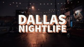 Dallas nightlife: The best Clubs, Bars and Restaurants